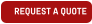 REQUEST A QUOTE